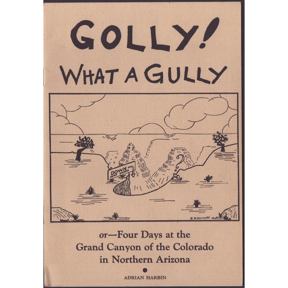 Golly What a Gully Adrian Harbin 1939 Grand Canyon Arizona Travel Booklet